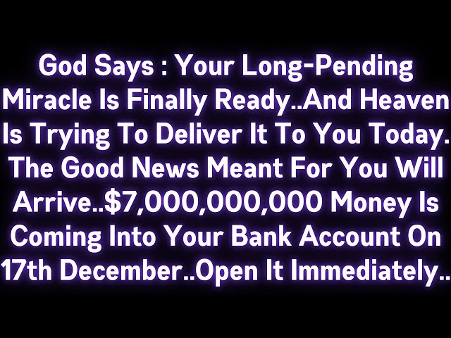 🤑🤑 GOD SAYS : YOUR LONG-PENDING MIRACLE IS FINALLY READY..AND HEAVEN IS TRYING TO DELIVER IT TO YOU.