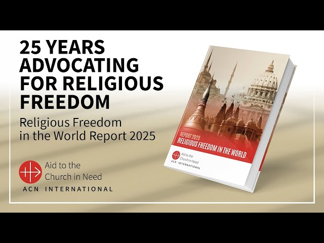 Launch of ACN Religious Freedom in the World Report 2025 – AFTERNOON SESSION