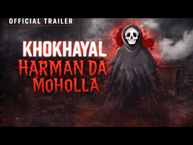 Khokhayal | Harman Da Moholla | Official Cinematic Trailer