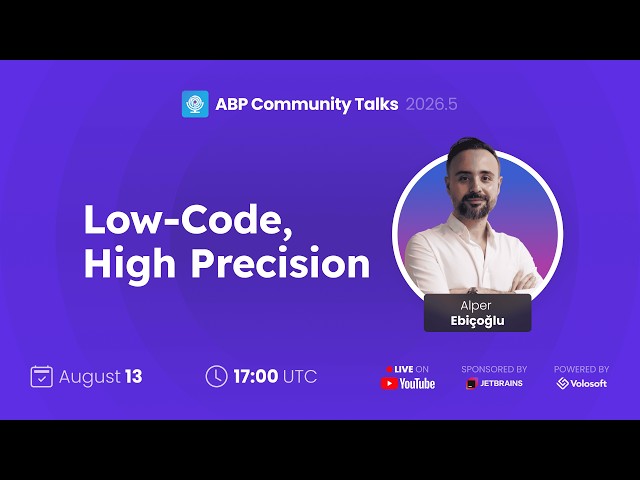 ABP Community Talks 2026.05: Low-Code, High Precision