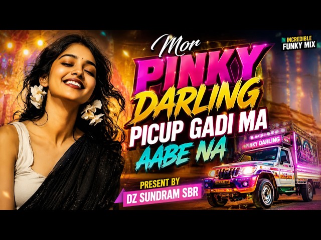 Mor Pinky Darling Picup Gadi Ma Aabe Na ( Incredible Funky Mix ) Dz Sundram Sbr 2k26*****