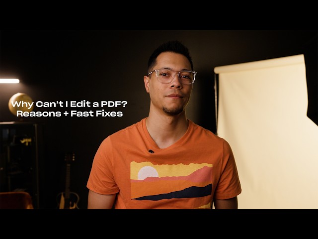 Why Can’t I Edit a PDF? Reasons + Fast Fixes