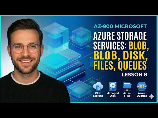 AZ-900 Lesson 8 – Azure Storage Services: Blob, Disk, Files, Queues