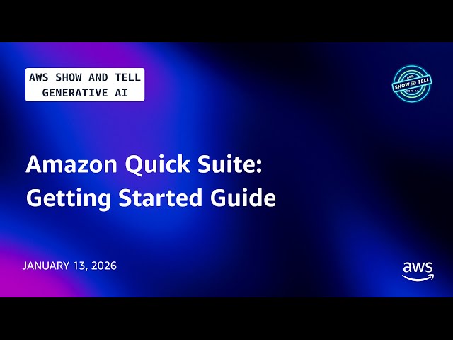 Amazon Quick Suite: Getting Started Guide | AWS Show and Tell