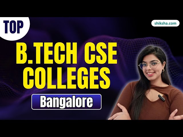 BTech Computer Science Engineering Colleges Bangalore| Fee, Placements & Admission #btechcsecolleges