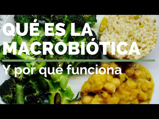 MACROBIÓTICA ¿Qué es y por qué FUNCIONA?