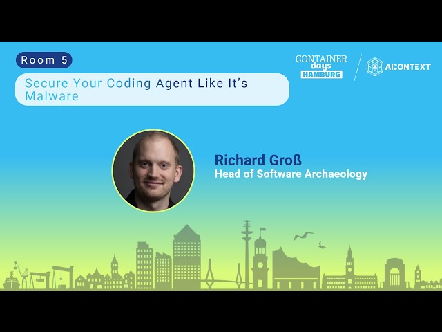 Secure Your Coding Agent Like It’s Malware - Richard Groß