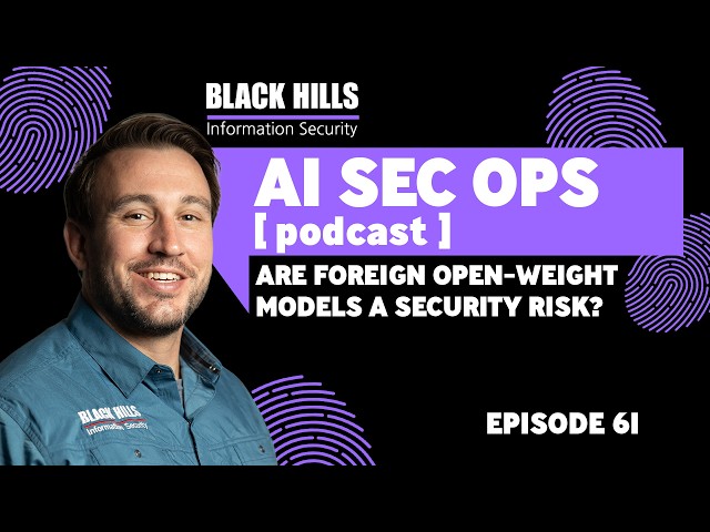 Are Foreign Open Weight Models a Security Risk? | Episode 61