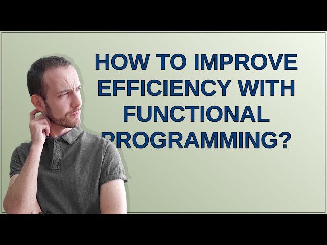 Softwareengineering: How to improve efficiency with functional programming?