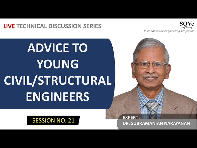 Session 21 : Advice to Young Civil / Structural Engineers - Dr. Subramanian Narayanan