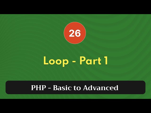 26. Loop - Part 1 | PHP Tutorial | Basic to Advanced | PHP 8.2