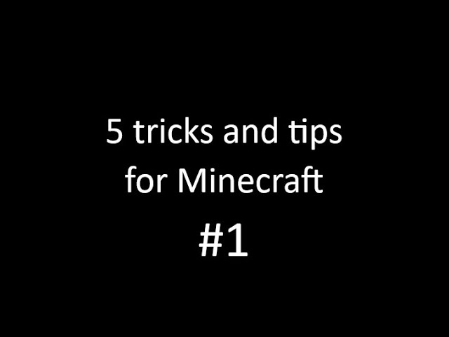 Minecraft Tips and Tricks #1