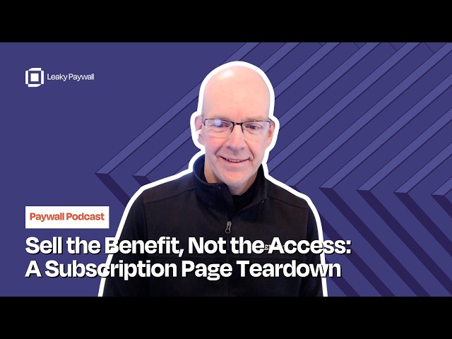 Sell the Benefit, Not the Access: A Subscription Page Teardown