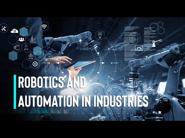 Robotics and Automation in Industries