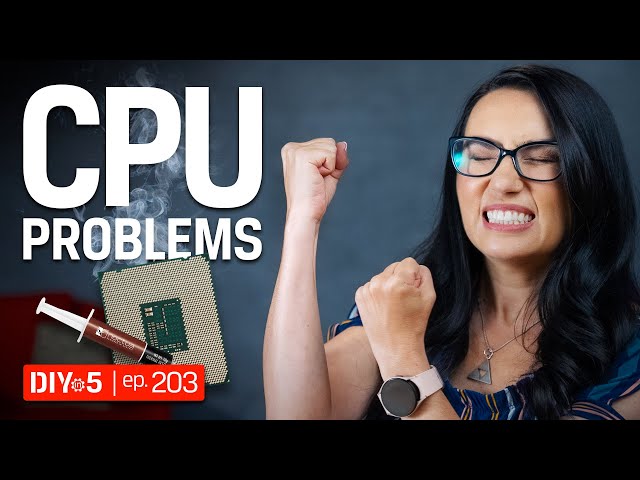 Common PC problems and how to fix them: CPU – DIY in 5 Ep 203