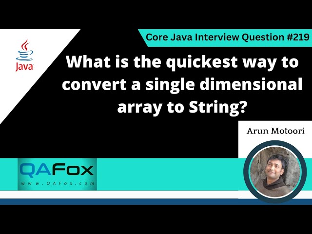 Quickest way to convert a single dimensional array to String(Core Java Interview Question #219)