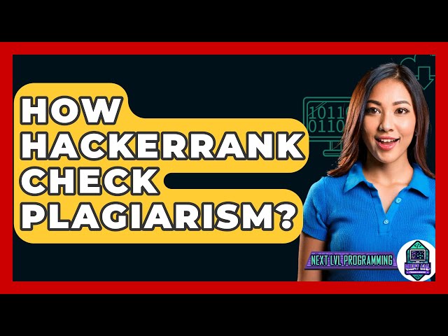 How Hackerrank Check Plagiarism? - Next LVL Programming