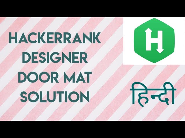 Designer door mat | Hackerrank Solution | Python | In Hindi