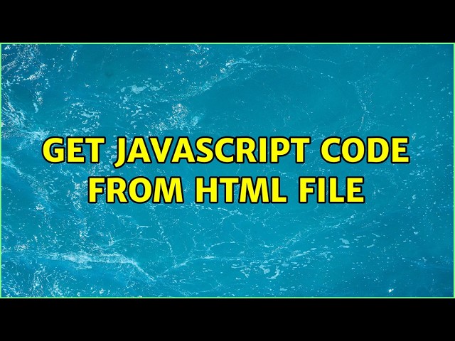 Get javascript code from html file (3 Solutions!!)
