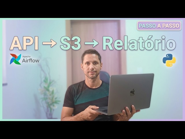 Como Criar uma Pipeline de Dados Completa no Apache Airflow (Passo a Passo)