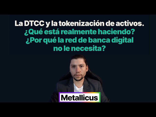 La DTCC y la tokenización de activos ¿Por qué la red de banca digital no le necesita?