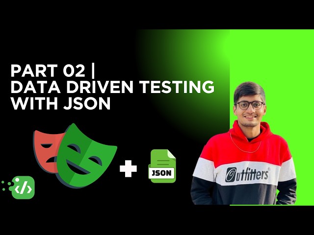 Part 02 | Data Driven Testing with JSON