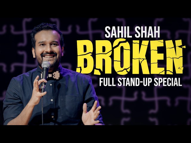 BROKEN- Full Stand Up Comedy Special (2025) by SAHIL SHAH