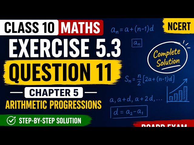 Class 10 Maths NCERT Exercise 5.3 Question 11 | Chapter 5 Arithmetic Progressions | 