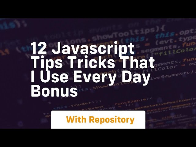 12 javascript tips tricks that i use every day bonus