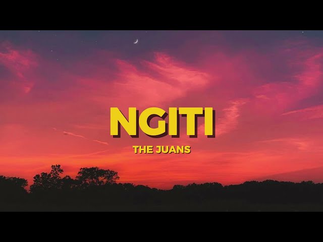 Ngiti - The Juans (Lyrics Video)