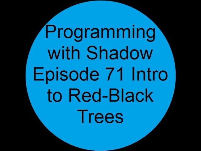 Intro to Red Black Trees | Episode 71 | Programming With Shadow