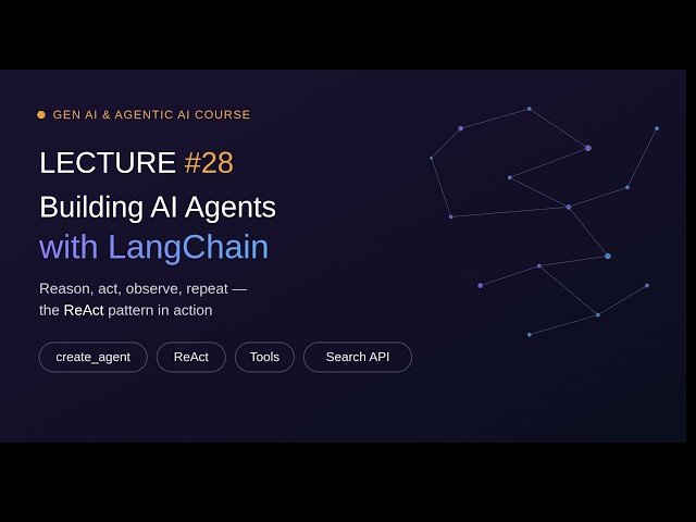 Lecture 28 – Building Your First AI Agent with LangChain: ReAct Pattern & Custom Tools