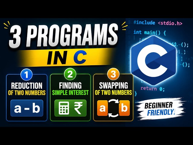 Tutorial 6:3 Easy C Programs for Beginners | Addition, Simple Interest & Swapping