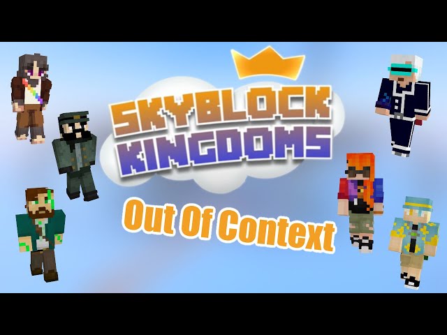 Skyblock Kingdoms Out Of Context