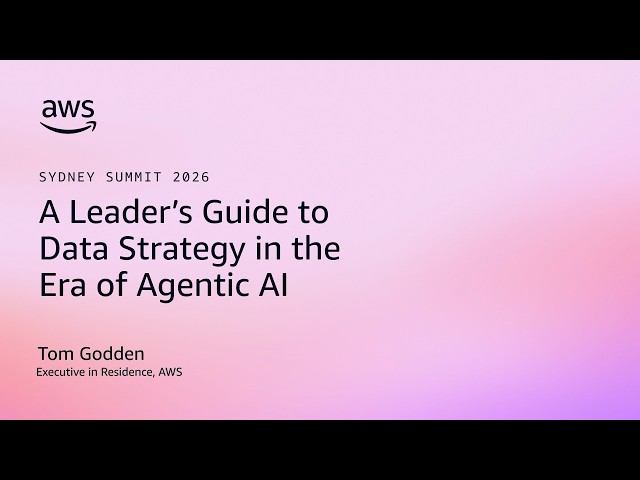 A leader's guide to data strategy in the era of agentic AI | AWS Events