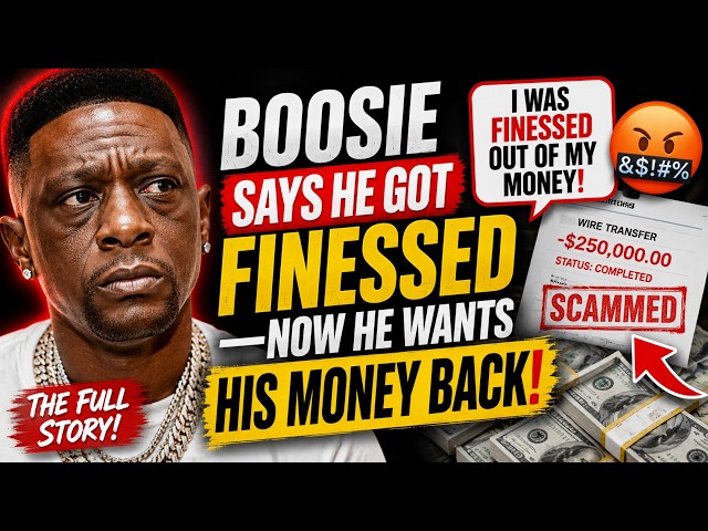Boosie Says He Got Finessed—Now He Wants His Money Back!