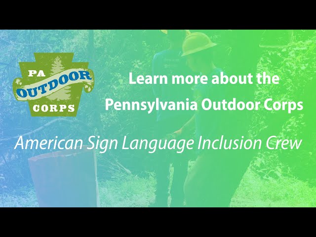Learn more about the Outdoor Corps -- American Sign Language Inclusion Crew
