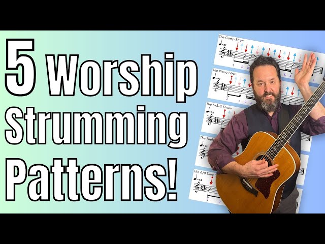 5 Worship Strumming Patterns That Work With Almost Every Worship Song