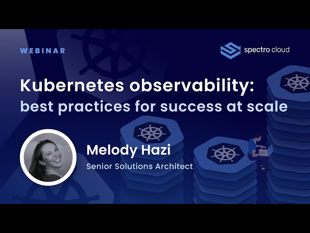 Webinar | Kubernetes observability: best practices for success at scale