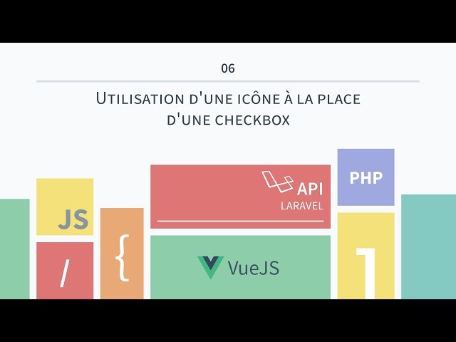 [VueJS & API Laravel 06] Utilisation d'une icône à la place d'une checkbox