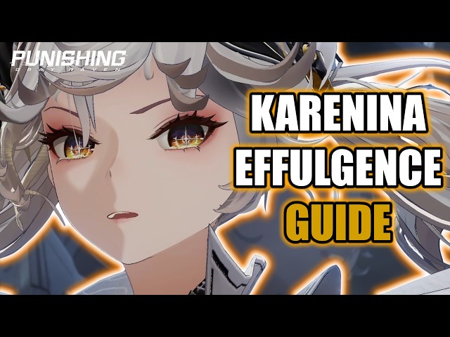 THE COMPLETE GUIDE TO KARENINA EFFULGENCE | Punishing Gray Raven