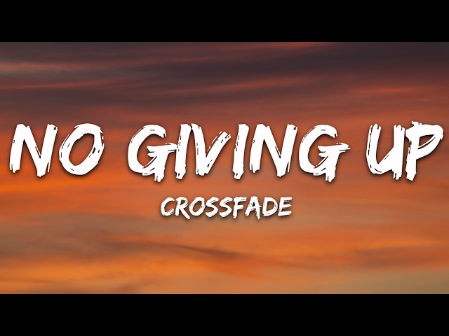 Crossfade - No Giving Up (Lyrics)