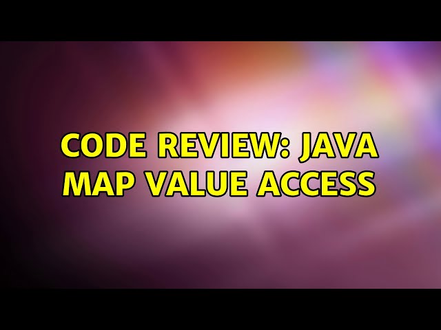 Code Review: Java Map value access (3 Solutions!!)