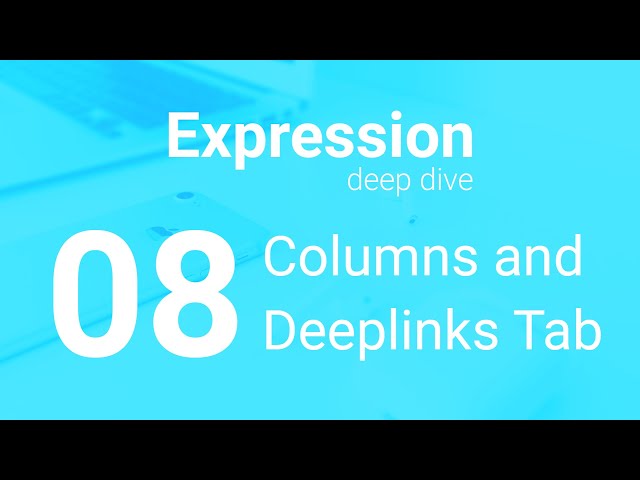 Useful Expressions in the Columns and Deeplinks Tabs - Expression Deep Dive Ep. 08