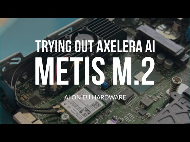 Trying out Axelera AI Metis M.2 - AI on EU hardware