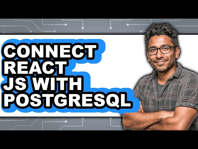 How to Connect React Js with Postgresql - Full Guide