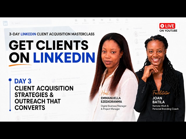 Get Clients on LinkedIn: Day 3 - Client Acquisition Strategies & Outreach That Converts