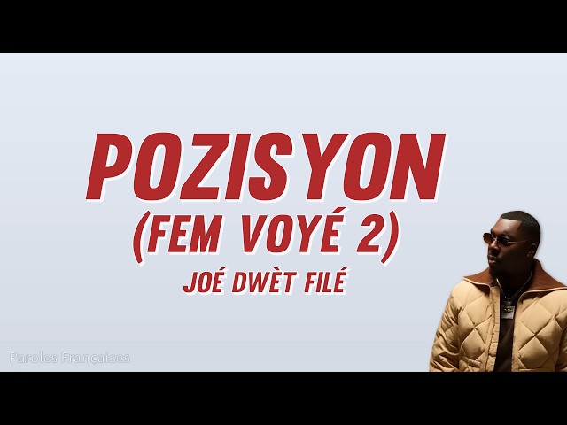 Joé Dwèt Filé - Pozisyon (Fem voyé 2) [Paroles]