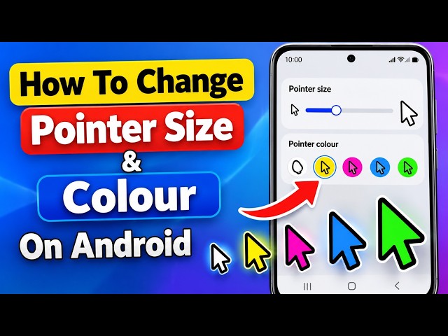 How To Change Pointer Size & Colour On Android