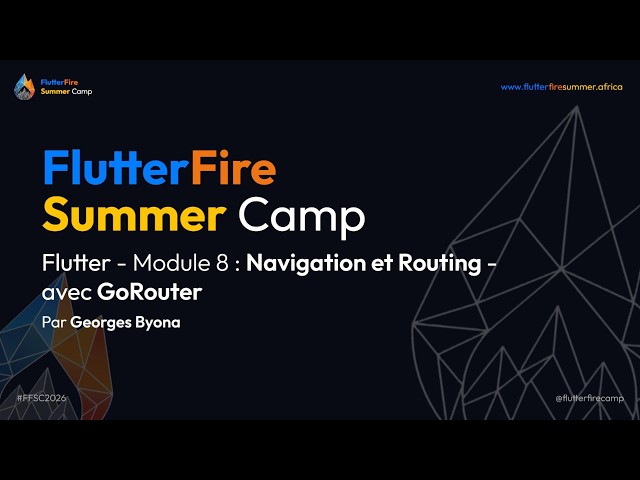🎬 Navigation et Routing (Module 8 - Partie 2) avec le package GoRouter | FFSC 2026 💙☀️